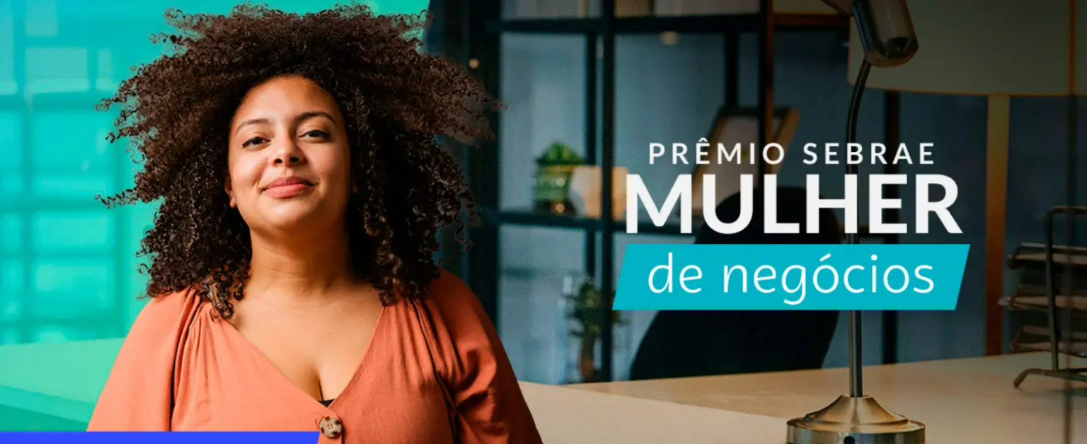 Prêmio Sebrae Mulher de Negócios valoriza e abre oportunidades a ideias inovadoras